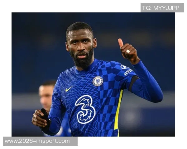 吕迪格坦言自己并不自负称图赫尔是他心目中的最佳教练